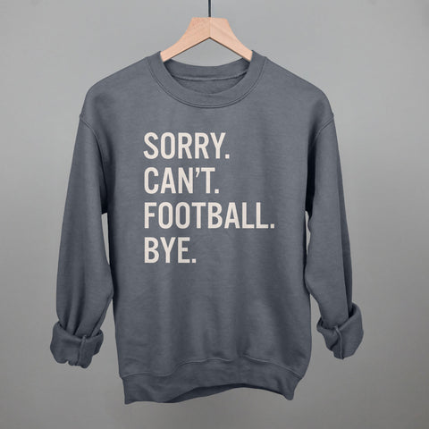 Sorry Can't Football Bye POD - Apparel Ivy + Cloth Charcoal S Sweatshirt