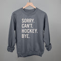 Sorry Can't Hockey Bye POD - Apparel Ivy + Cloth Charcoal S Sweatshirt