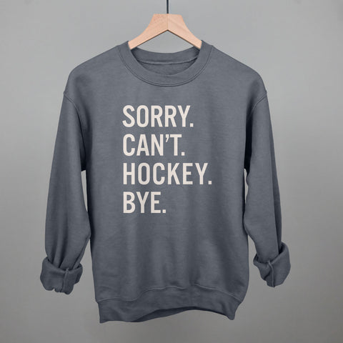 Sorry Can't Hockey Bye Hockey Sweatshirt | Comfortable Athletic Hoodies & Sportswear