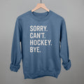 Sorry Can't Hockey Bye POD - Apparel Ivy + Cloth Indigo Blue S Sweatshirt