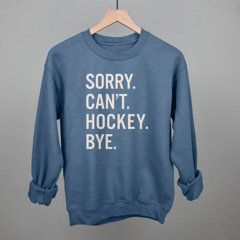 Sorry Can't Hockey Bye Hockey Sweatshirt | Comfortable Athletic Hoodies & Sportswear