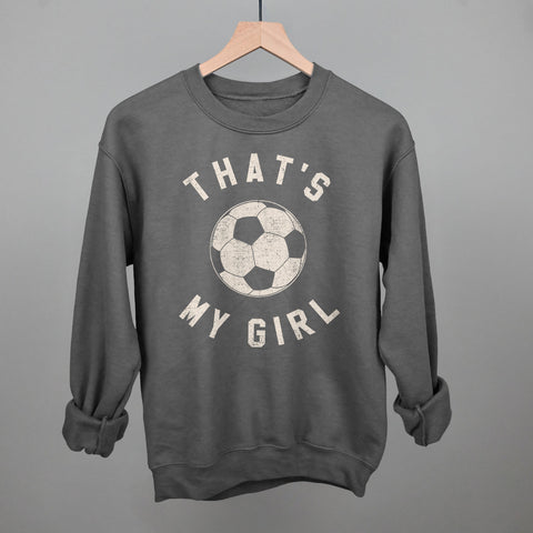 That's My Girl Soccer POD - Apparel Ivy + Cloth Steel Grey S Sweatshirt