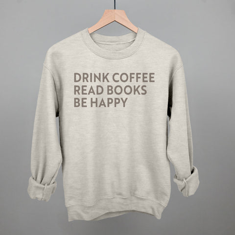 Drink Coffee Read Books Be Happy POD - Apparel Ivy + Cloth Oatmeal S Sweatshirt