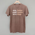 Stay Home Read Books Love Dogs POD - Apparel Ivy + Cloth Espresso S Comfort Colors Tee