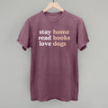 Stay Home Read Books Love Dogs POD - Apparel Ivy + Cloth Vineyard S Comfort Wash Tee