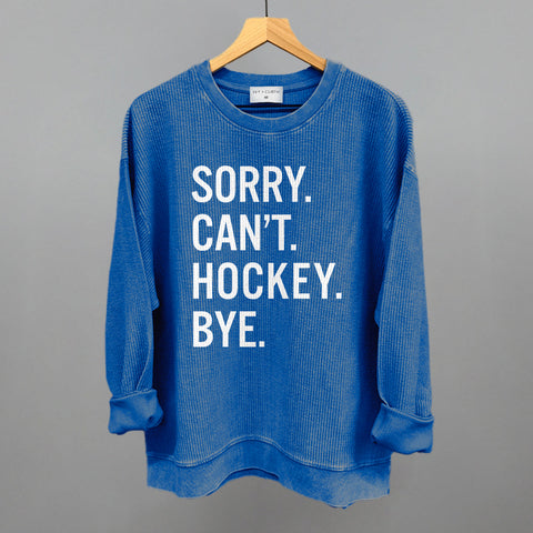 Sorry Can't Hockey Bye Hockey Sweatshirt | Comfortable Athletic Hoodies & Sportswear