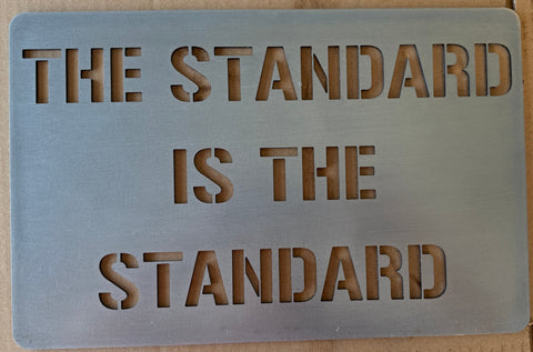 The Standard is the Standard Steel Wall Art Piece Sign