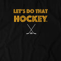 Let's Do That Hockey Pittsburgh Hoodie Hoodie BreakingT   