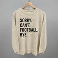 Sorry Can't Football Bye POD - Apparel Ivy + Cloth