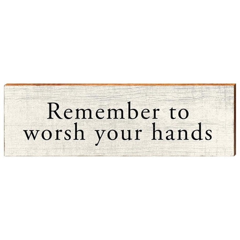 Remember to Worsh ( Wash ) Your Hands | 3.5"x12" Wood Sign Wholesale ONLY Mill Wood Art