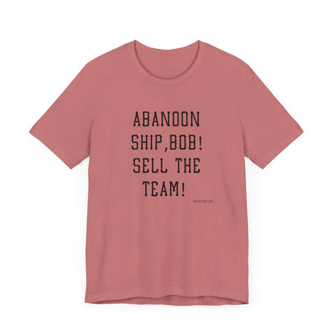 Abandon Ship Bob! Sell the Team! Pittsburgh Pirates T-shirt T-Shirt - YinzerShop