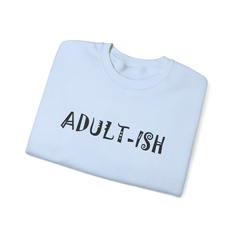 Adult-ish (Pittsburgh Sarcasm Series) - Heavy Blend™ Crewneck Sweatshirt Sweatshirt - YinzerShop