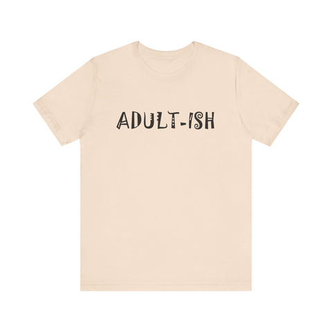 Adult-ish (Pittsburgh Sarcasm Series) - Unisex Jersey Short Sleeve Tee T-Shirt - YinzerShop