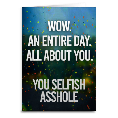 An Entire Day All About You Birthday Greeting  Card