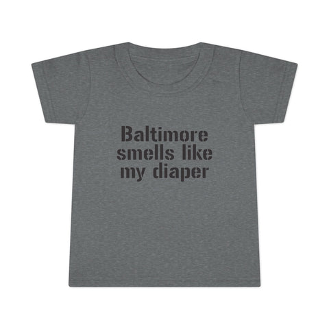 Baltimore Smells Like My Diaper - Toddler T-shirt Kids Apparel - YinzerShop