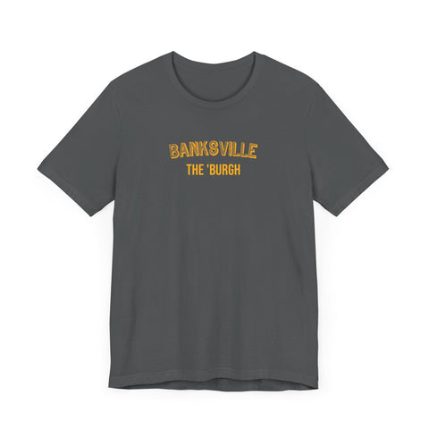 Banksville - The Burgh Neighborhood Series - Unisex Jersey Short Sleeve Tee T-Shirt - YinzerShop