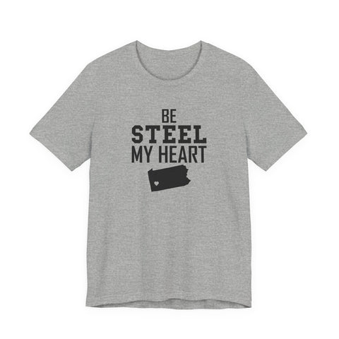 Be Steel my Heart Pittsburgh - Unisex Jersey Short Sleeve Tee T-Shirt - YinzerShop