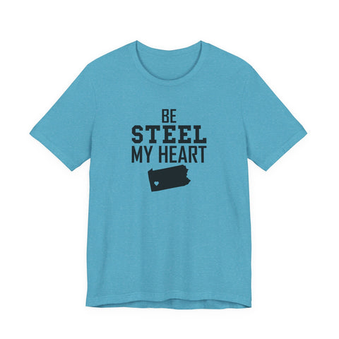 Be Steel my Heart Pittsburgh - Unisex Jersey Short Sleeve Tee T-Shirt - YinzerShop
