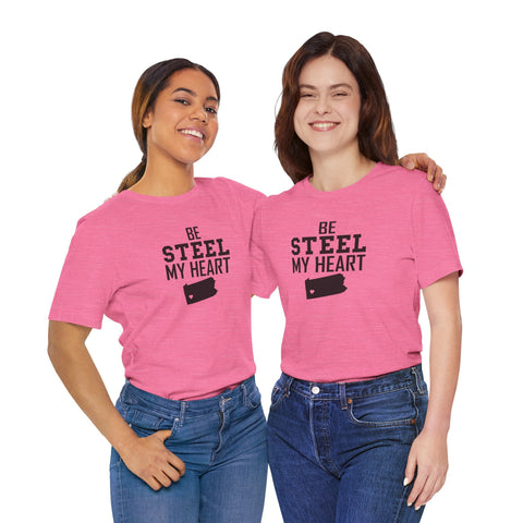 Be Steel my Heart Pittsburgh - Unisex Jersey Short Sleeve Tee T-Shirt - YinzerShop