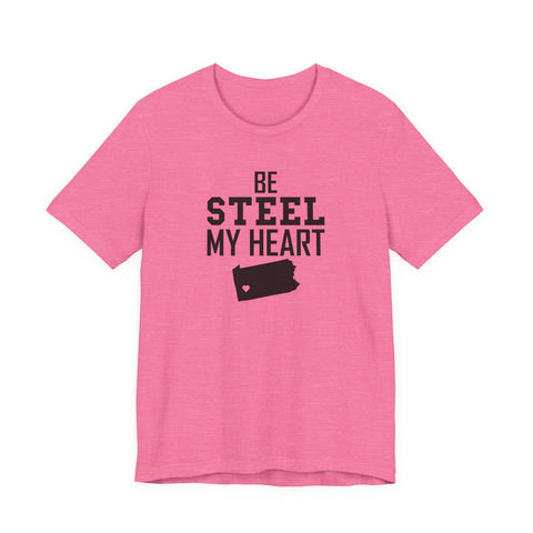 Be Steel my Heart Pittsburgh - Unisex Jersey Short Sleeve Tee T-Shirt - YinzerShop