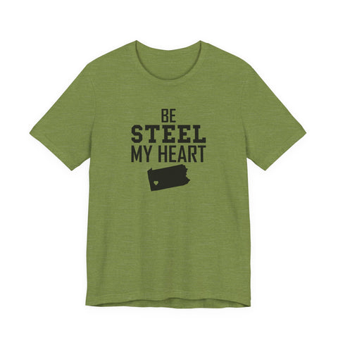 Be Steel my Heart Pittsburgh - Unisex Jersey Short Sleeve Tee T-Shirt - YinzerShop