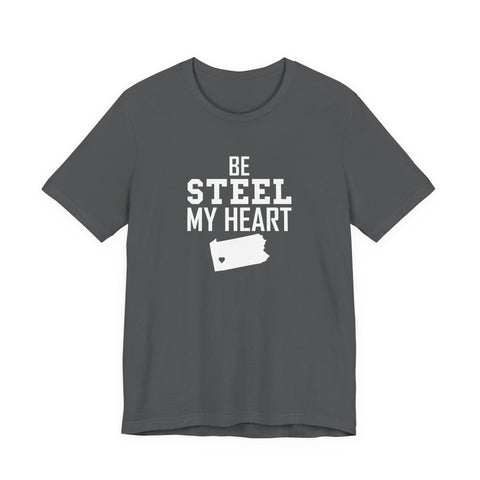 Be Steel my Heart Pittsburgh - Unisex Jersey Short Sleeve Tee T-Shirt - YinzerShop
