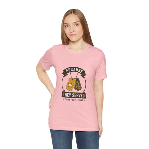 Because They Served T-Shirt | Veterans Day, Military Tribute T-Shirt - YinzerShop