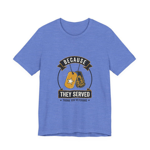 Because They Served T-Shirt | Veterans Day, Military Tribute T-Shirt - YinzerShop