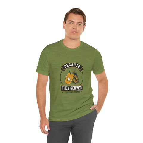 Because They Served T-Shirt | Veterans Day, Military Tribute T-Shirt - YinzerShop