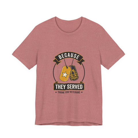 Because They Served T-Shirt | Veterans Day, Military Tribute T-Shirt - YinzerShop
