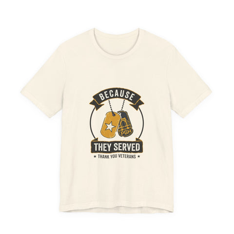 Because They Served T-Shirt | Veterans Day, Military Tribute T-Shirt - YinzerShop