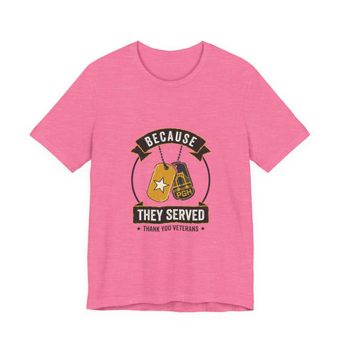 Because They Served T-Shirt | Veterans Day, Military Tribute T-Shirt - YinzerShop