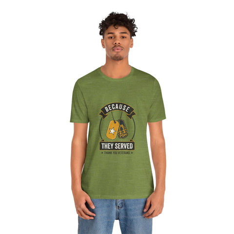 Because They Served T-Shirt | Veterans Day, Military Tribute T-Shirt - YinzerShop