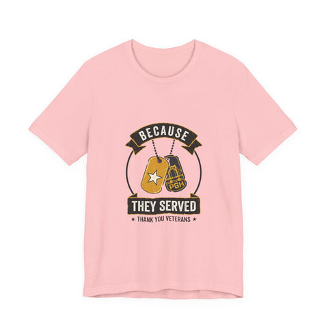 Because They Served T-Shirt | Veterans Day, Military Tribute T-Shirt - YinzerShop