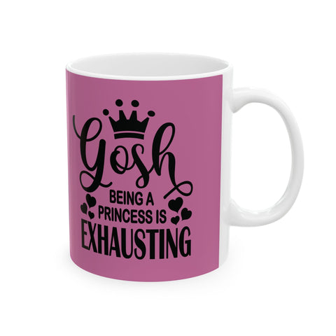Being a Princess is Exhausting (Pittsburgh Sarcasm Series) - Coffee Mugs (11oz, 15oz) Mug - YinzerShop