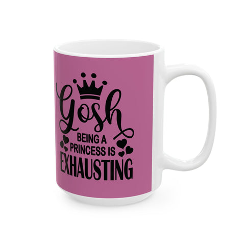 Being a Princess is Exhausting (Pittsburgh Sarcasm Series) - Coffee Mugs (11oz, 15oz) Mug - YinzerShop