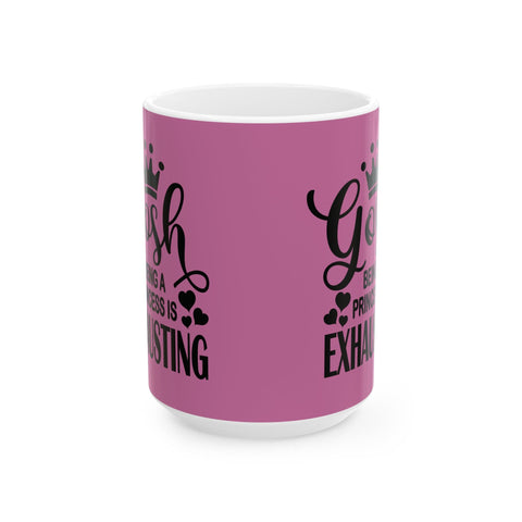 Being a Princess is Exhausting (Pittsburgh Sarcasm Series) - Coffee Mugs (11oz, 15oz) Mug - YinzerShop