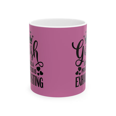 Being a Princess is Exhausting (Pittsburgh Sarcasm Series) - Coffee Mugs (11oz, 15oz) Mug - YinzerShop