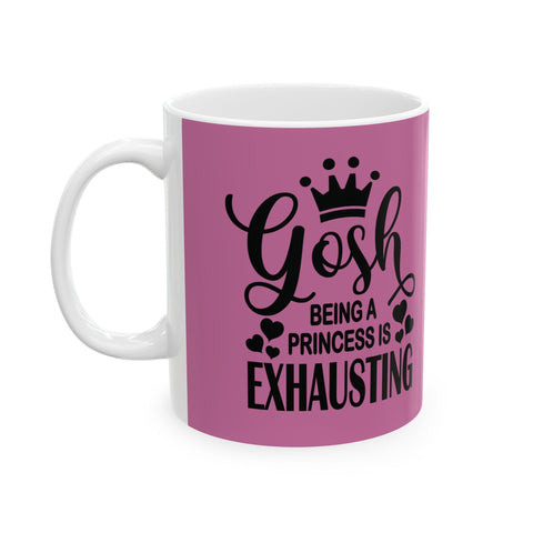 Being a Princess is Exhausting (Pittsburgh Sarcasm Series) - Coffee Mugs (11oz, 15oz) Mug - YinzerShop