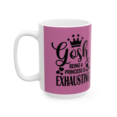 Being a Princess is Exhausting (Pittsburgh Sarcasm Series) - Coffee Mugs (11oz, 15oz) Mug - YinzerShop