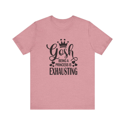 Being a Princess is Exhausting (Pittsburgh Sarcasm Series) - Unisex Jersey Short Sleeve Tee T-Shirt - YinzerShop