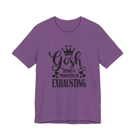 Being a Princess is Exhausting (Pittsburgh Sarcasm Series) - Unisex Jersey Short Sleeve Tee T-Shirt - YinzerShop