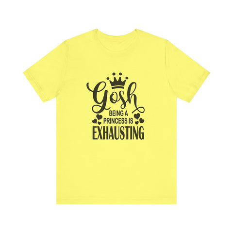 Being a Princess is Exhausting (Pittsburgh Sarcasm Series) - Unisex Jersey Short Sleeve Tee T-Shirt - YinzerShop