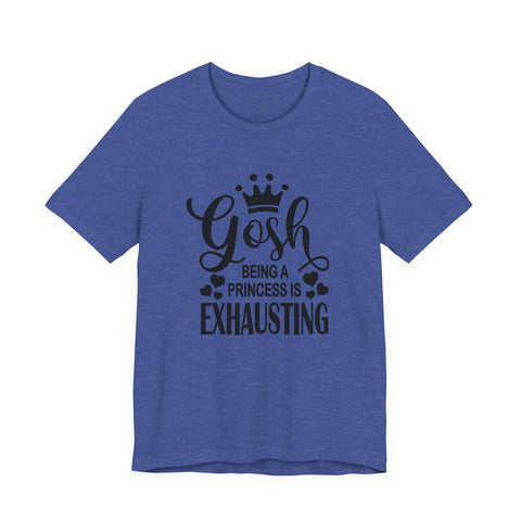 Being a Princess is Exhausting (Pittsburgh Sarcasm Series) - Unisex Jersey Short Sleeve Tee T-Shirt - YinzerShop