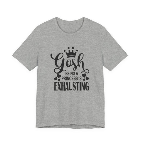 Being a Princess is Exhausting (Pittsburgh Sarcasm Series) - Unisex Jersey Short Sleeve Tee T-Shirt - YinzerShop