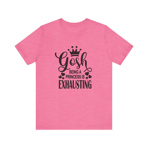 Being a Princess is Exhausting (Pittsburgh Sarcasm Series) - Unisex Jersey Short Sleeve Tee T-Shirt - YinzerShop