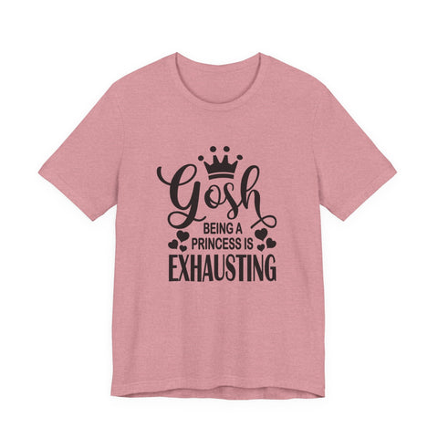 Being a Princess is Exhausting (Pittsburgh Sarcasm Series) - Unisex Jersey Short Sleeve Tee T-Shirt - YinzerShop