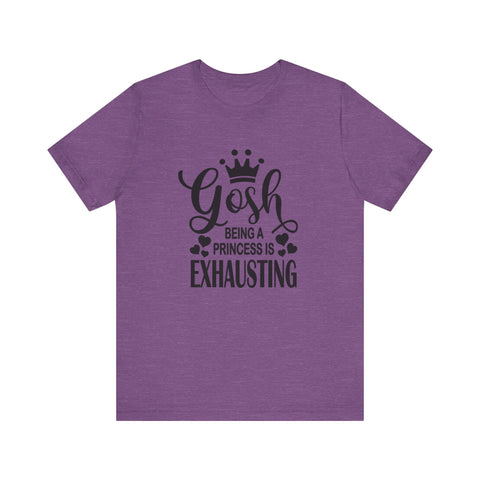 Being a Princess is Exhausting (Pittsburgh Sarcasm Series) - Unisex Jersey Short Sleeve Tee T-Shirt - YinzerShop