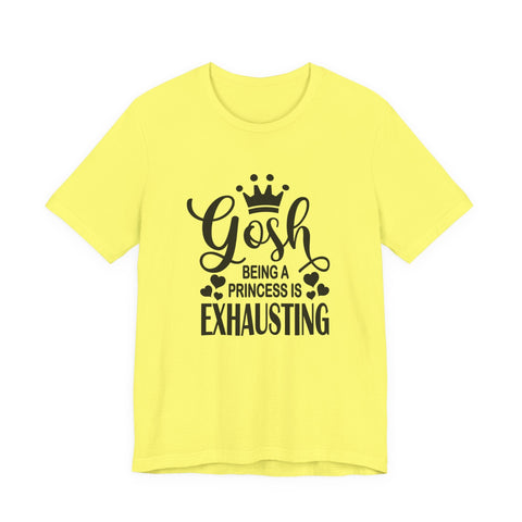 Being a Princess is Exhausting (Pittsburgh Sarcasm Series) - Unisex Jersey Short Sleeve Tee T-Shirt - YinzerShop