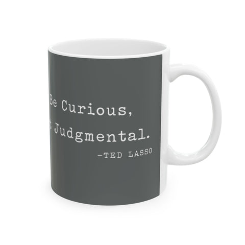 Believe Positive Message Mug — "Be Curious Not Judgmental" Coffee Cup (11oz & 15oz) Mug - YinzerShop